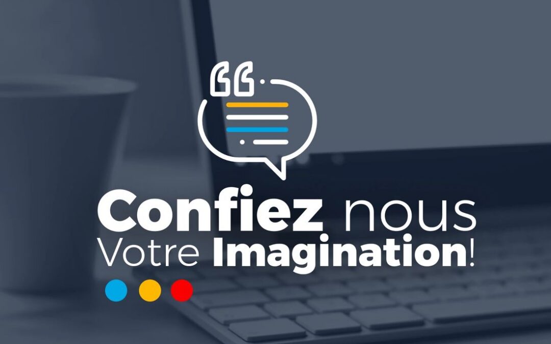 Campagne « Confiez-nous votre imagination »